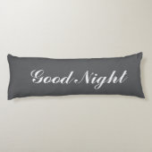 Coussins Longs Grey body pillow with custom text. Good Night (Dos)
