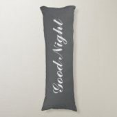 Coussins Longs Grey body pillow with custom text. Good Night (Devant (Vertical))