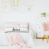 Coussins Longs Le Matin Quand Je Me Lève, Jésus Sur Tout