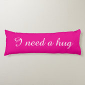 Coussins Longs Pink body pillow with custom text | I need a hug (Devant)