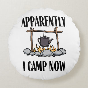 Coussins Ronds Apparemment je campe maintenant Citation de campin