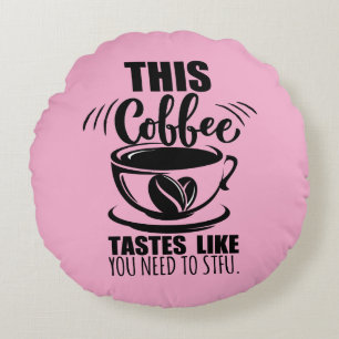 Coussins Ronds Ce café a le goût que vous avez besoin de la ferme