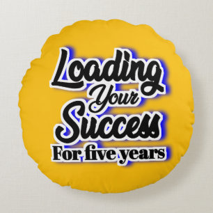 Coussins Ronds Chargement De Votre Succès Pendant Cinq Ans - Moti