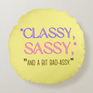 Coussins Ronds "Classique, sassy, et un peu mauvais assy."