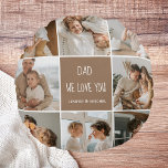 Coussins Ronds Collage Photo Papa We Love You Happy Fête des père<br><div class="desc">Un collage photo est une collection d'images arrangées ensemble d'une manière visuellement agréable, et il peut être un excellent moyen de célébrer des occasions spéciales comme la Fête des pères. Dans ce collage particulier, nous avons compilé plusieurs photos qui capturent les souvenirs d'amour que nous avons partagés avec notre père...</div>