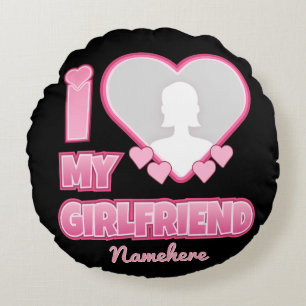 Coussins Ronds Custom I Love My Girlfriend - Ajouter photo et nom