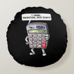 Coussins Ronds Funny Math Algebra Calculator Joke<br><div class="desc">Funny Math Algebra Calculator Joke design for math lovers.</div>