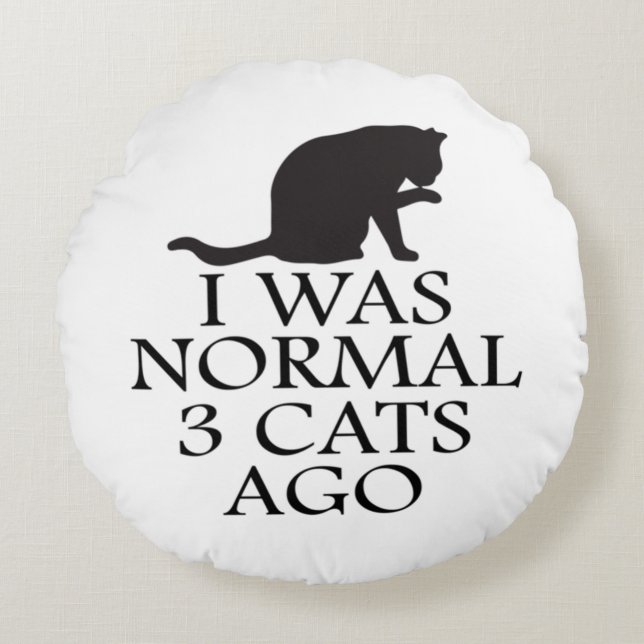 Coussins Ronds i-was-normal-3-chats-ago-drôle-chat (Devant)