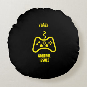 Coussins Ronds J'ai des problèmes de contrôle amusant gamer