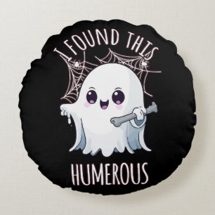 Coussins Ronds J'ai trouvé cet humérus drôle Halloween Fantôme