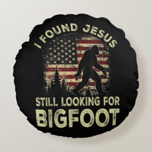 Coussins Ronds J'ai trouvé Jésus qui cherche encore Bigfoot Drôle