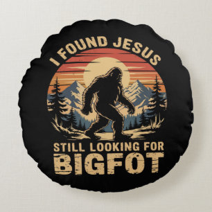 Coussins Ronds J'ai trouvé Jésus toujours à la recherche de Bigfo