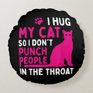 Coussins Ronds Je serre mon chat pour ne pas frapper les gens - A