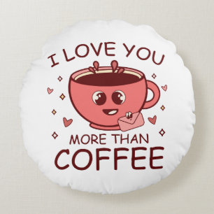 Coussins Ronds Je t'aime plus que le café