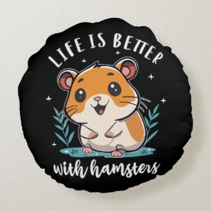 Coussins Ronds La vie est meilleure avec les hamsters