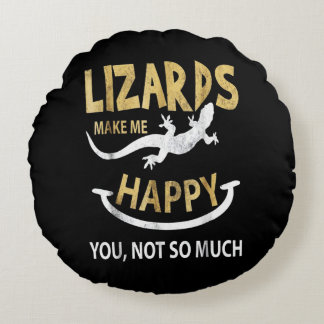 Coussins Ronds Les lézards me rendent heureux. Toi, pas tant