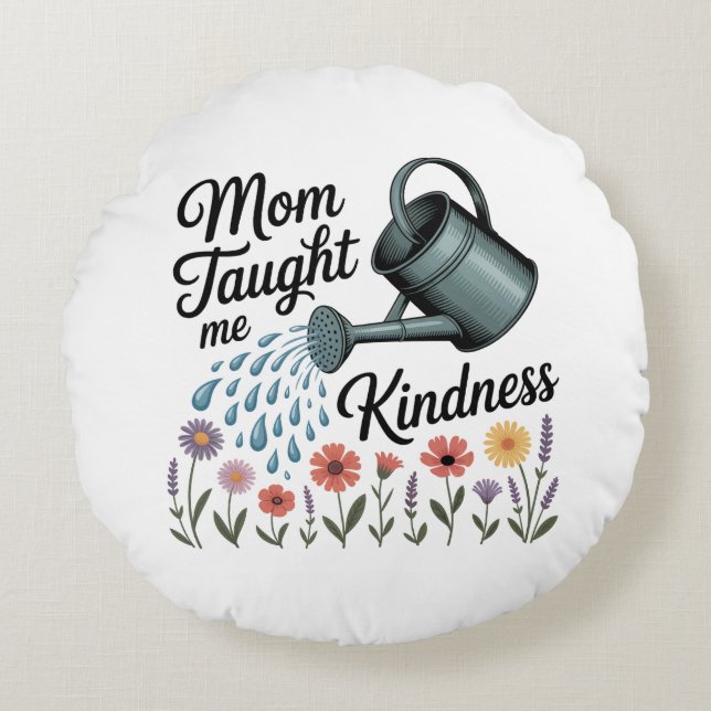 Coussins Ronds Mom Taught Me Kindness (Devant)