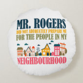 Coussins Ronds Monsieur Rogers ne m'a pas préparé dans mon quarti (Dos)