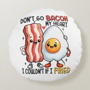 Coussins Ronds N'allez pas Baconner mon cœur