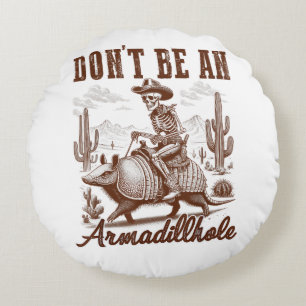 Coussins Ronds Ne soyez pas un Armadillhole