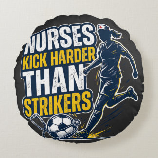 Coussins Ronds Nurses Kick Harder Than Strikers