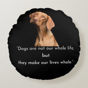 Coussins Ronds Oreiller Rond « Les Chiens Rendent Nos Vies Pleine