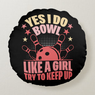 Coussins Ronds Oui, je joue au bowling comme une fille, essayez d