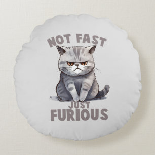 Coussins Ronds Pas rapide, juste furieux - Humour de chat gris