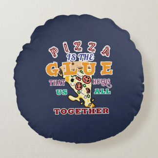Coussins Ronds Pizza is the glue that holds us all together
