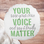 Coussins Ronds Positive Green Your Voice Matter Motivation Citati<br><div class="desc">Positive Green Your Voice Matter Motivation Citation</div>