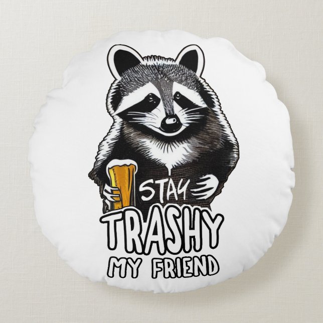 Coussins Ronds Restez Trashy Mon Ami Raccoon (Devant)