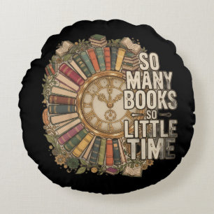 Coussins Ronds Tant de livres, si peu de temps Amateur de livres