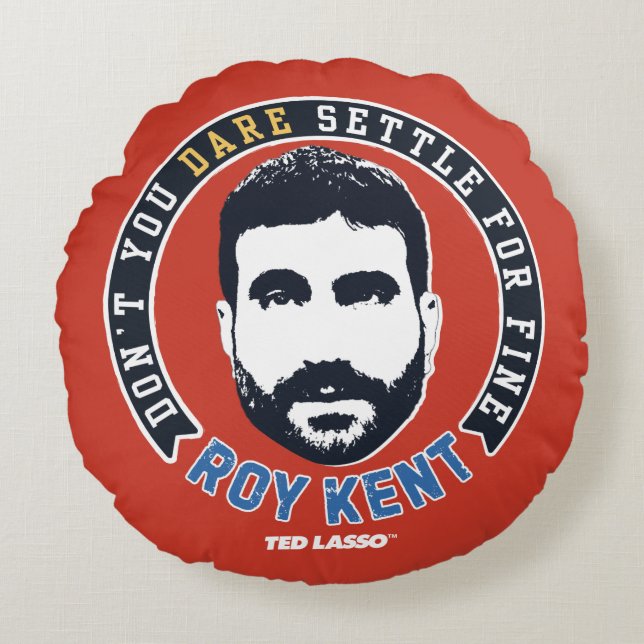 Coussins Ronds Ted Lasso | Roy Kent Don't You Dare Settle (Devant)