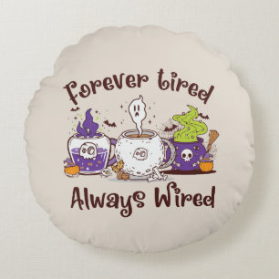 Coussins Ronds Toujours fatigué, toujours câblé