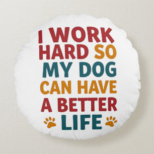 Coussins Ronds Travailler pour mon chien