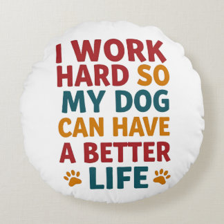 Coussins Ronds Travailler pour mon chien