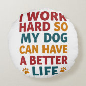 Coussins Ronds Travailler pour mon chien (Dos)