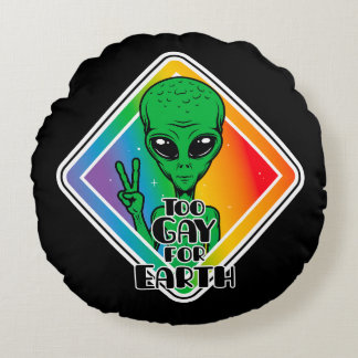 Coussins Ronds Trop gay pour la terre Drôle Alien OVNI