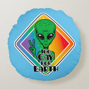 Coussins Ronds Trop gay pour la terre Drôle Alien OVNI