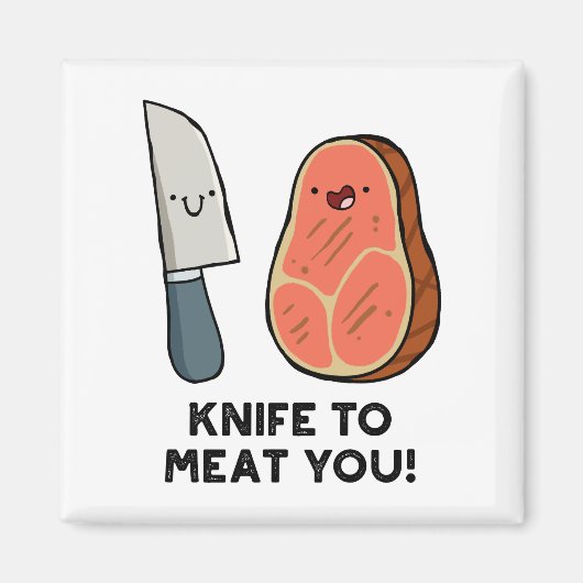 Couteau Pour Vous Vider Steak Pun Magnet (Devant)