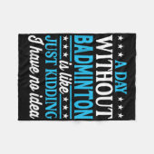 Couverture Polaire A Day Without Badminton Funny Badminton  (Devant (Horizontal))