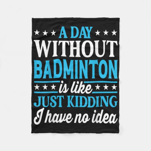 Couverture Polaire A Day Without Badminton Funny Badminton  (Devant)