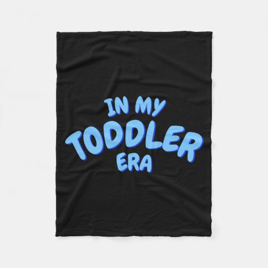 Couverture Polaire Add Word In My Blue Toddler Era Toddler T Shirt (Devant)