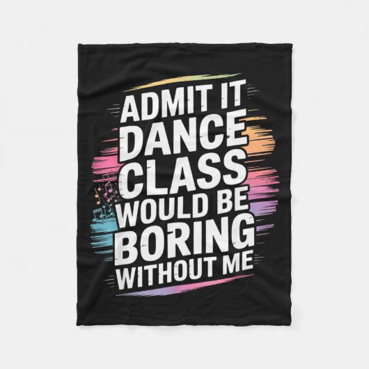 Couverture Polaire Admit It Dance Cl Would Be Boring Without Me Funny (Devant)