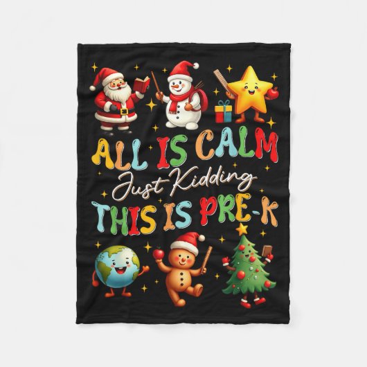 Couverture Polaire All Is Calm Just Kidding This Is Pre-k Christmas T (Devant)