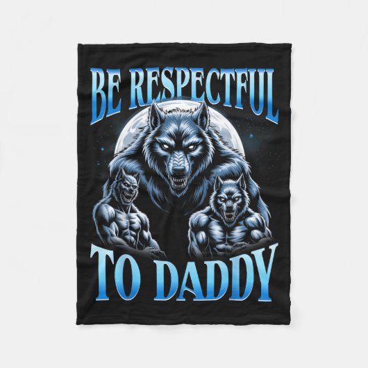 Couverture Polaire Alpha Wolf Be Respectful To Daddy Funny Meme Cring (Devant)