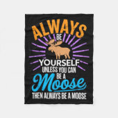 Couverture Polaire Always Be Yourself Unless You Can Be A Moose Funny (Devant)