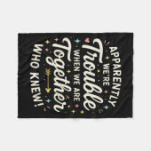 Couverture Polaire Apparently We’re Trouble When We Are Together Who  (Devant (Horizontal))