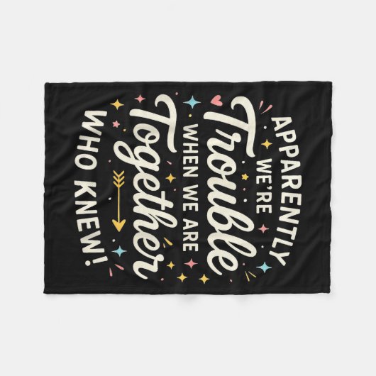 Couverture Polaire Apparently We’re Trouble When We Are Together Who  (Devant (Horizontal))