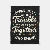 Couverture Polaire Apparently We’re Trouble When We Are Together Who  (Devant)